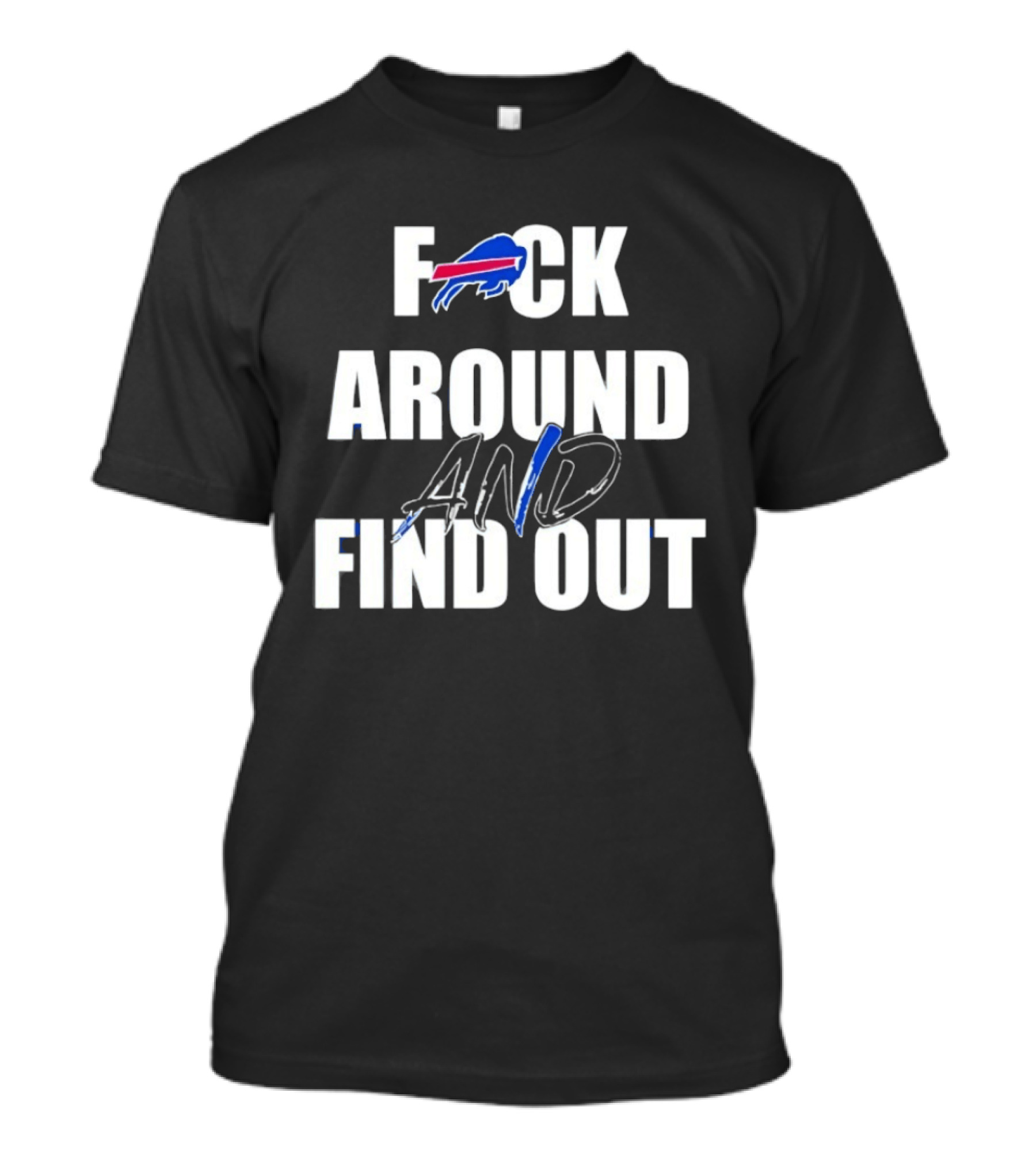 Buffalo Bills Fuck Around And Find Out T-Shirt