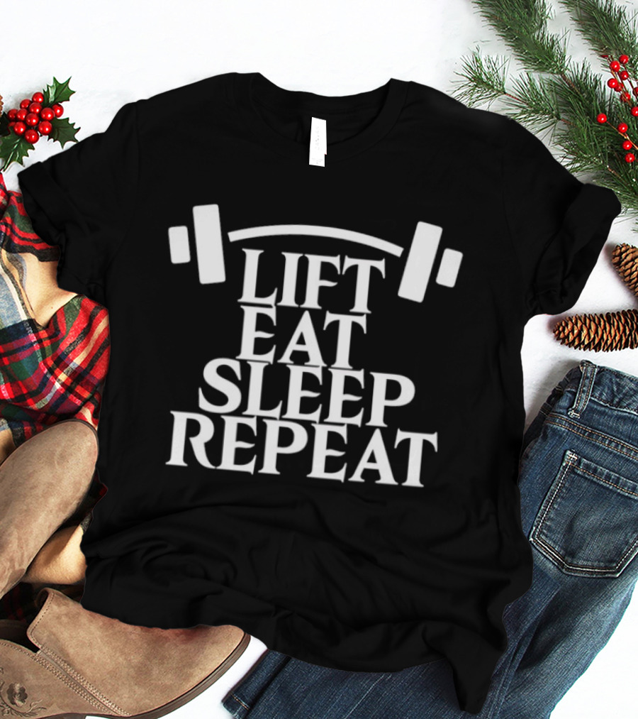 Lift Eat Sleep Repeat Barbell Fitness Motivation T-Shirt