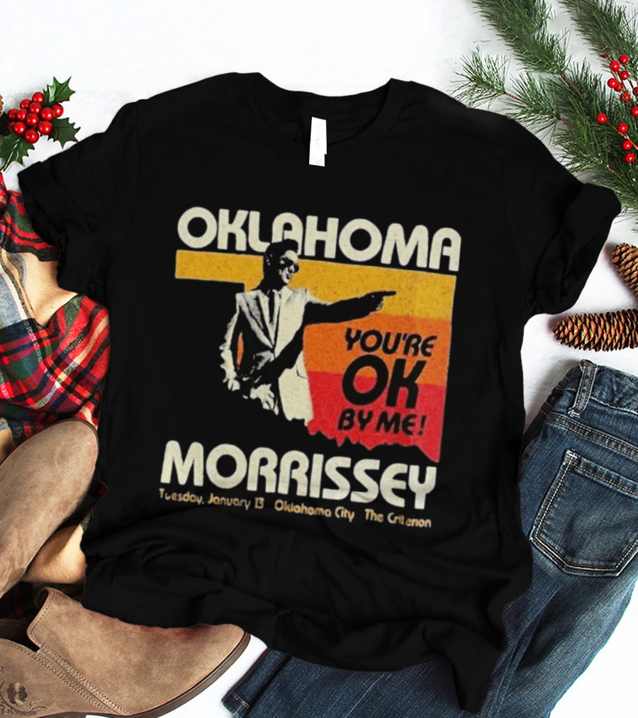 Oklahoma Morrissey January 13 2026 You're OK By Me Oklahoma City The Criterion T-Shirt