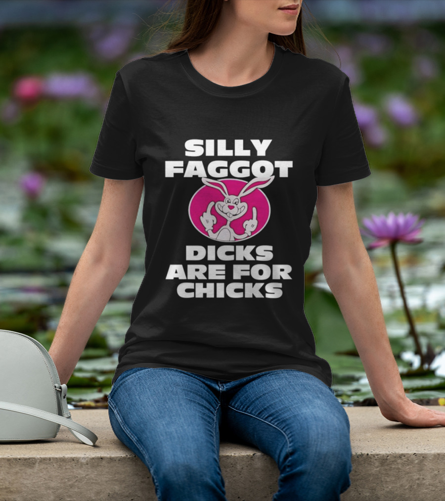 Silly Faggot Dicks Are For Chicks Funny Rabbit Middle Finger T-Shirt
