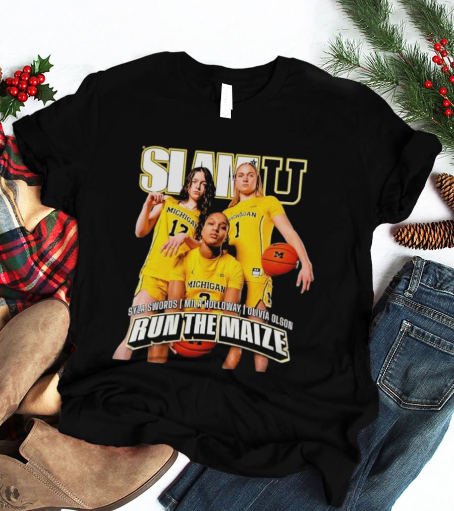Slam U Michigan Wolverines Syla Swords Mila Holloway Olivia Olson Run The Maize T-Shirt