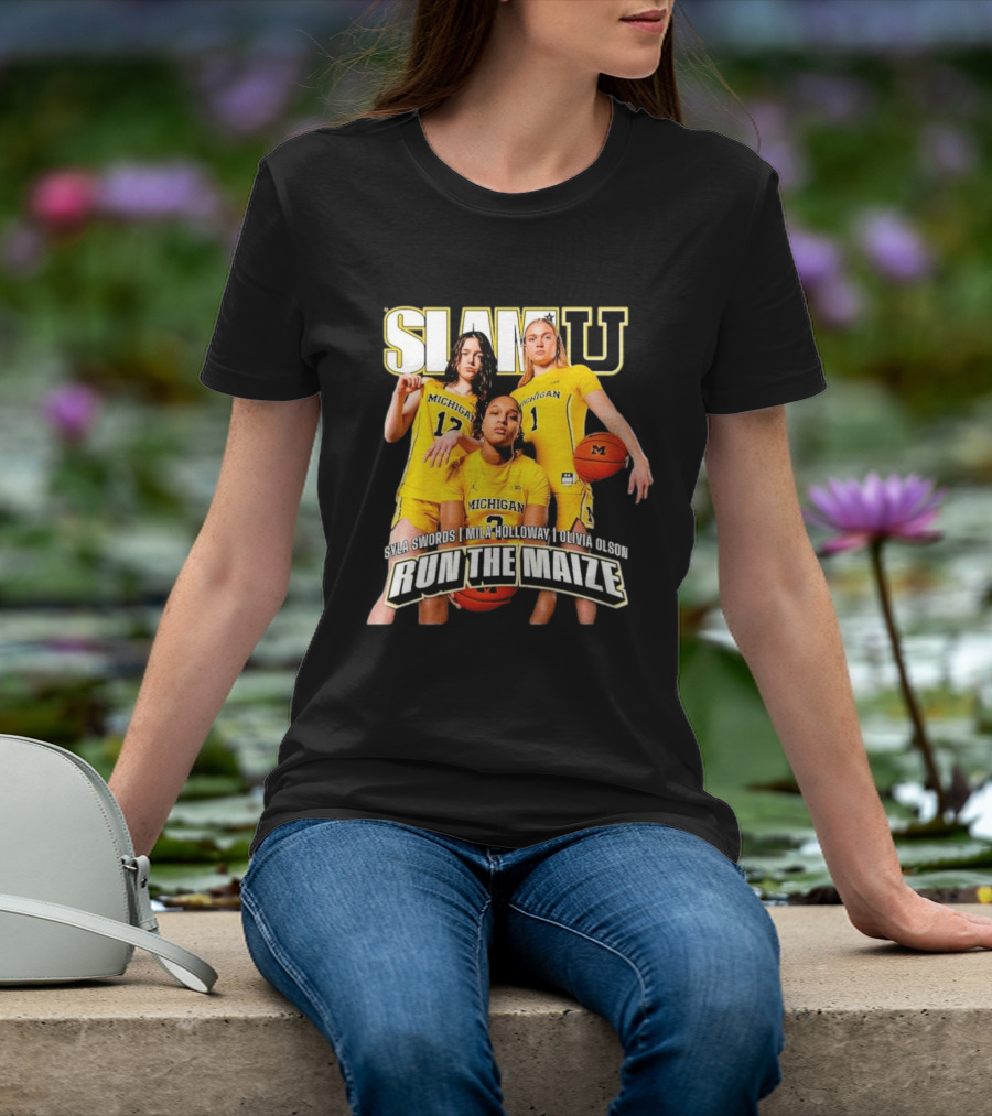 Slam U Michigan Wolverines Syla Swords Mila Holloway Olivia Olson Run The Maize T-Shirt