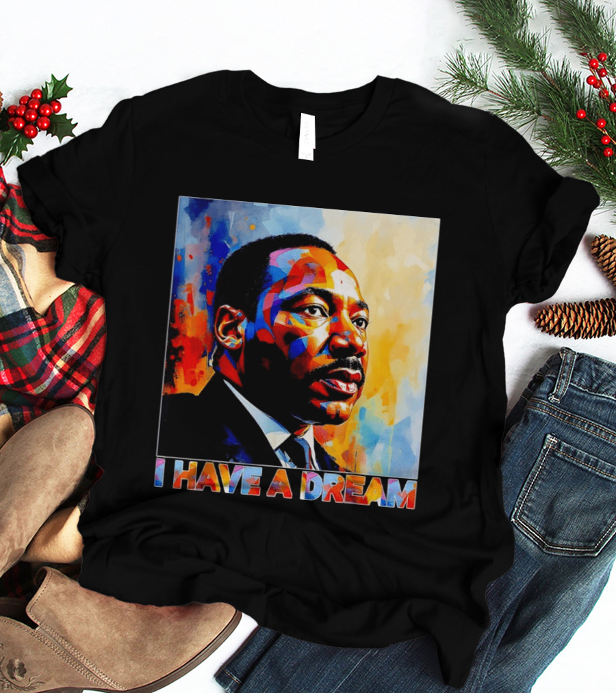 Black History Month Martin Luther King I Have A Dream T-Shirt