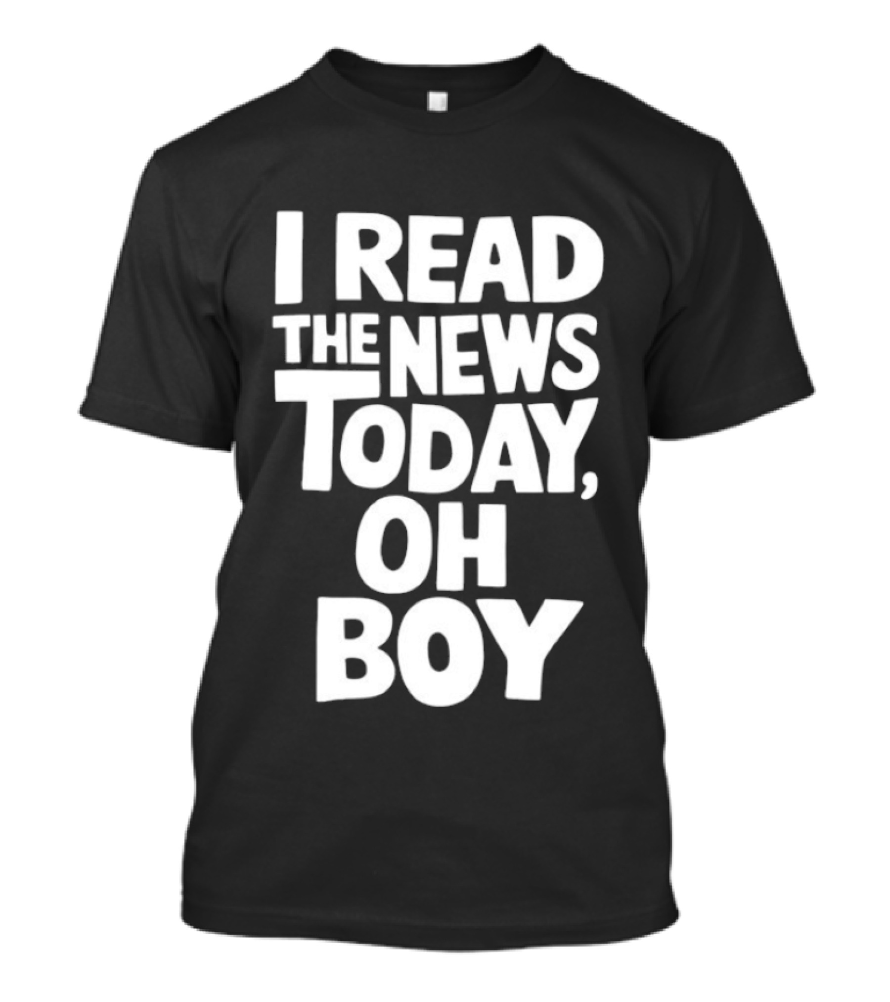 I Read The News Today Oh Boy Lyrics Reference T-Shirt