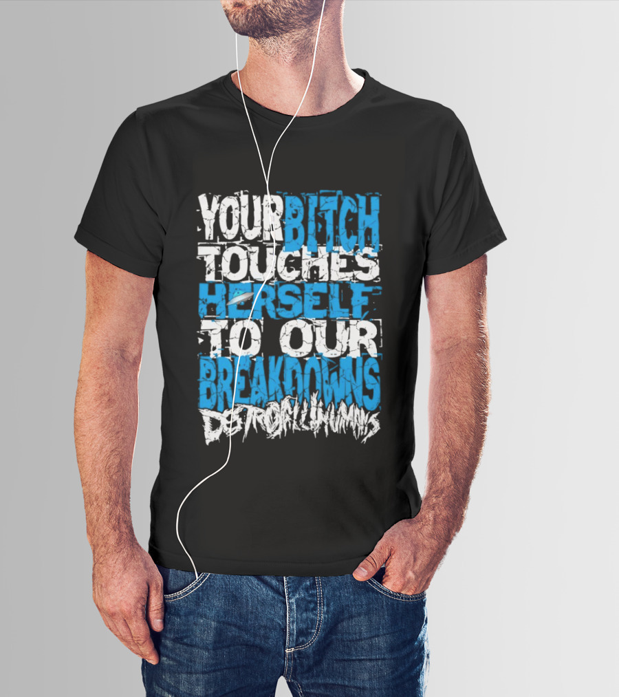 Your Bitch Touches Herself To Our Breakdowns Detroit Diamonds T-Shirt