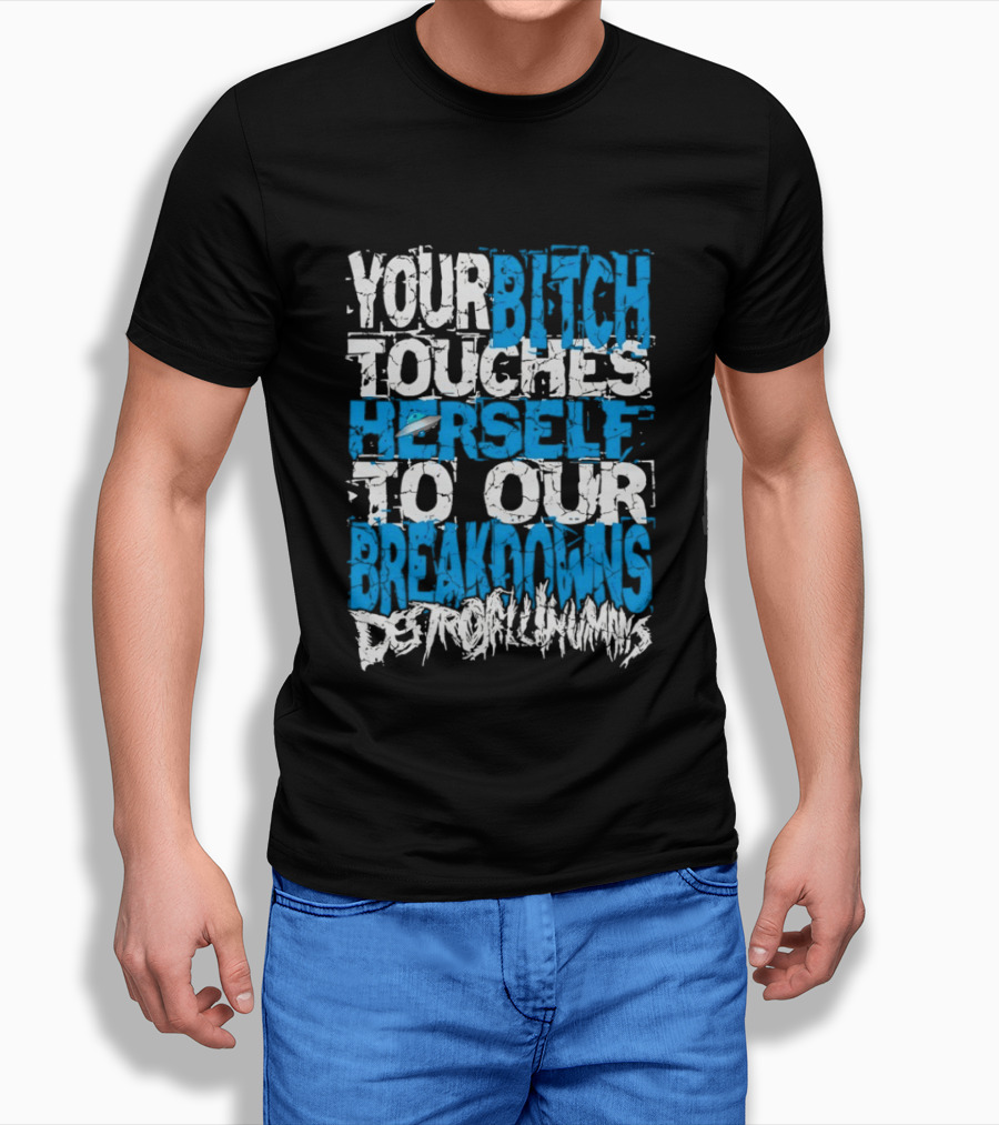 Your Bitch Touches Herself To Our Breakdowns Detroit Diamonds T-Shirt