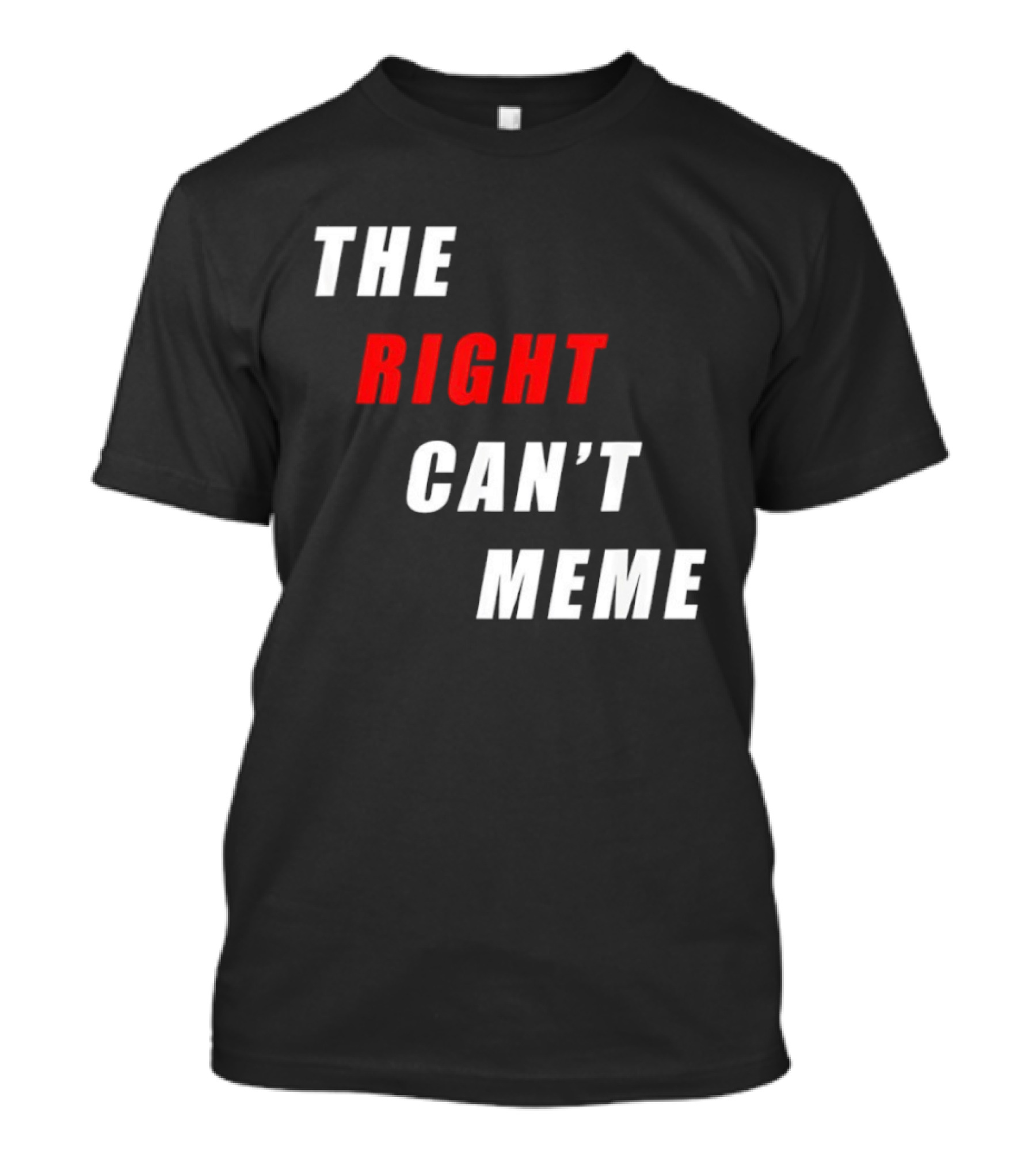 The Right Can't Meme T-Shirt