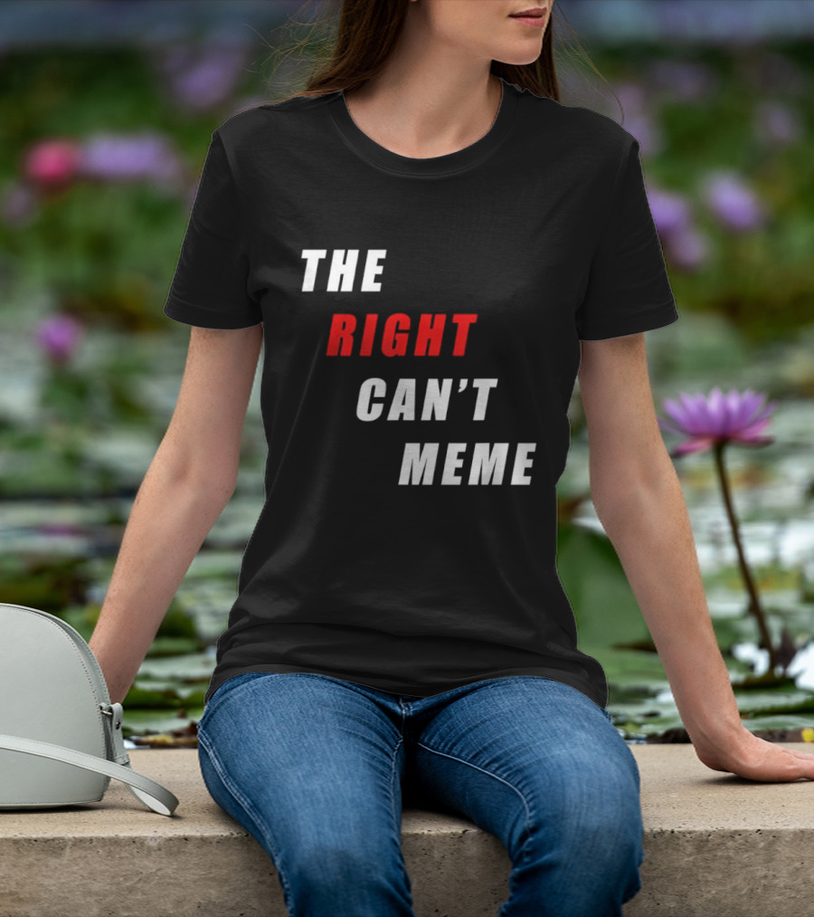 The Right Can't Meme T-Shirt