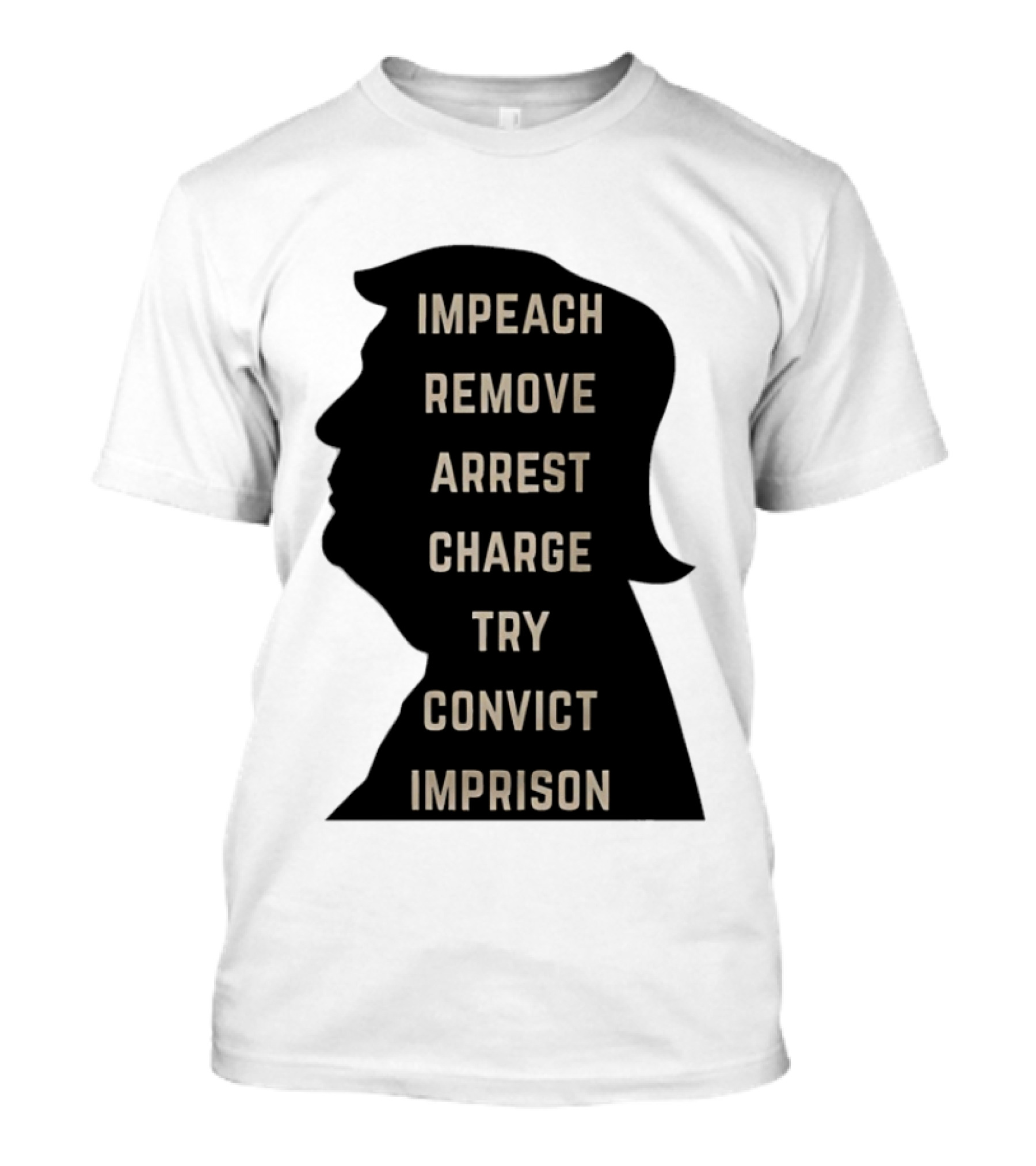 Impeach Remove Arrest Charge Try Convict Imprison Trump T-Shirt