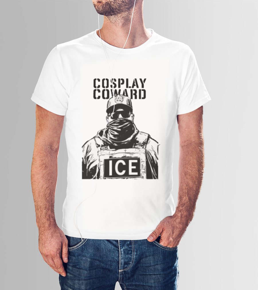 Cosplay Coward ICE Join When You're Too Dumb To Be A Cop T-Shirt