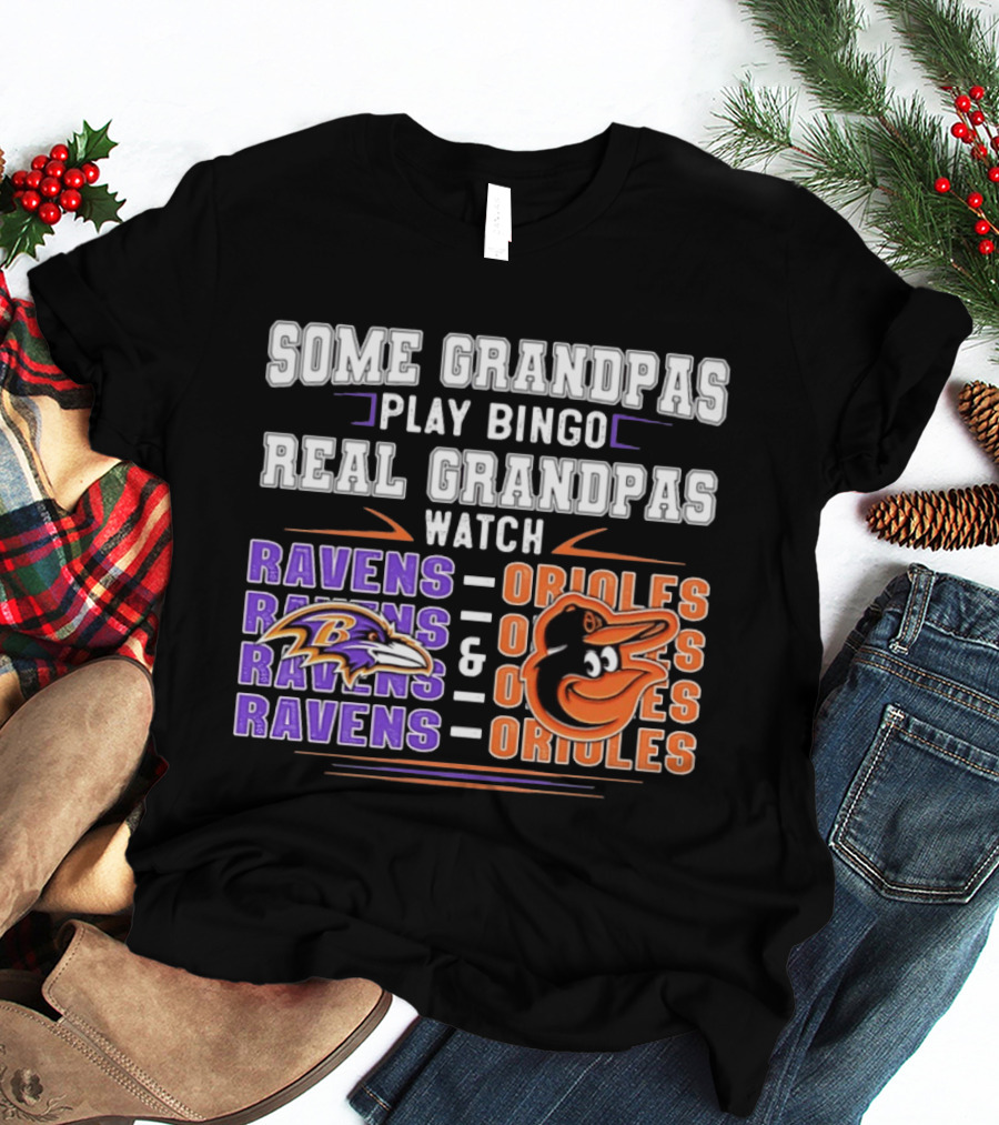 Some Grandpas Play Bingo Real Grandpas Ravens Orioles T-Shirt