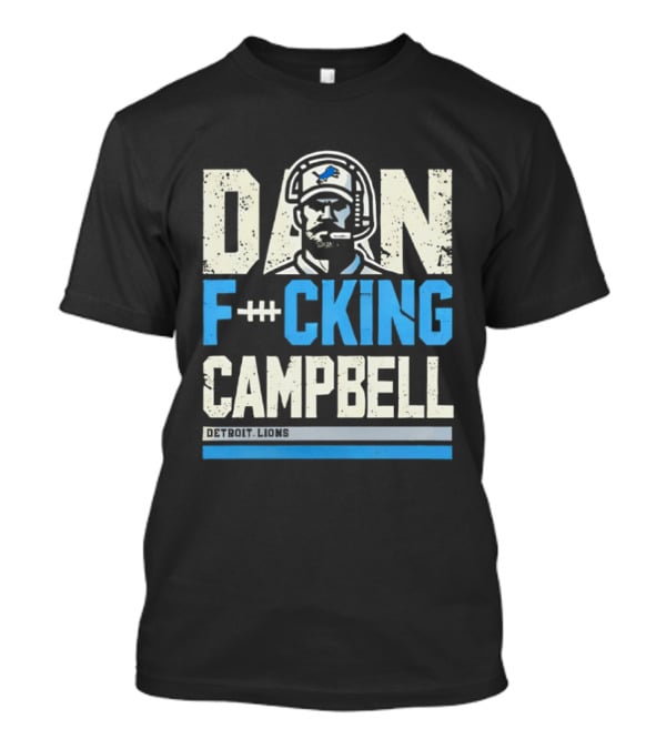 Dan F**king Campbell Detroit Lions T-Shirt
