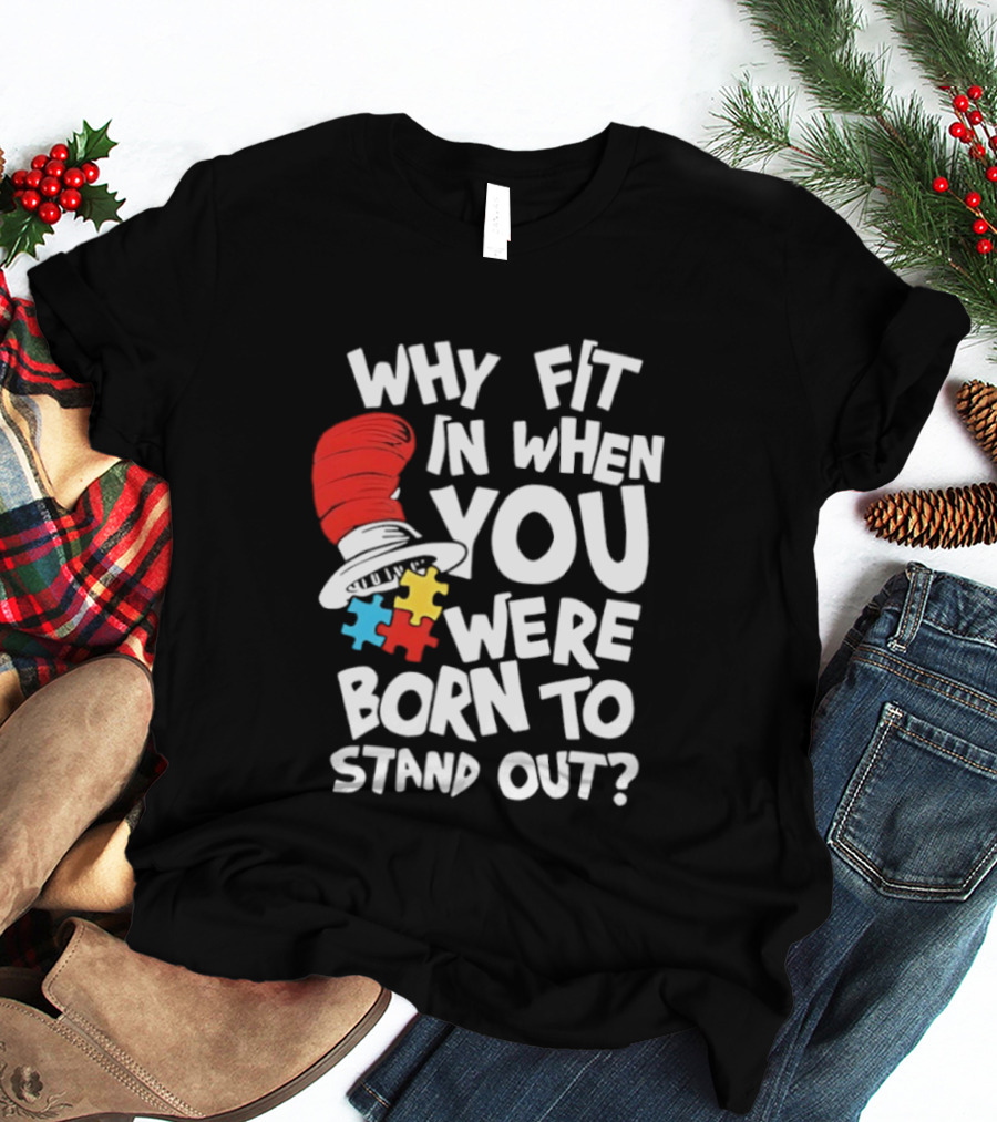 Dr Seuss Why Fit In When You Were Born To Stand Out Cat In The Hat Puzzle Autism Awareness T-Shirt