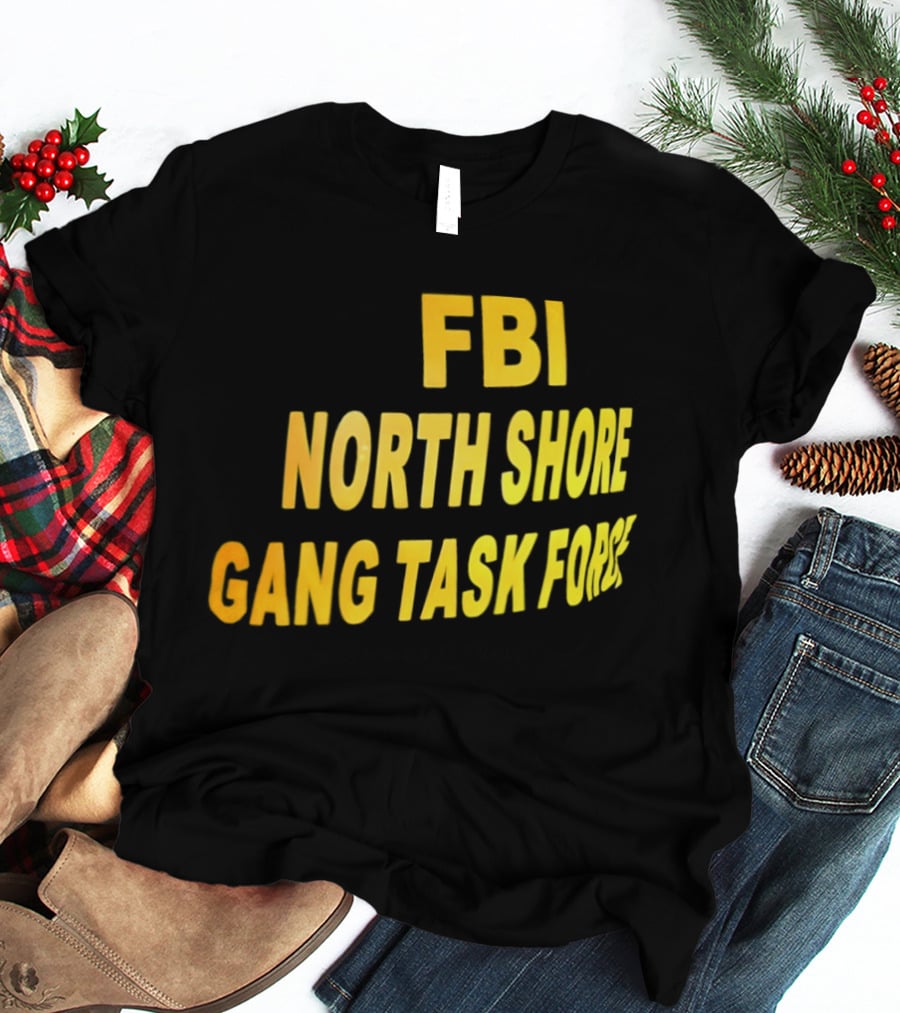 FBI North Shore Gang Task Force T-Shirt