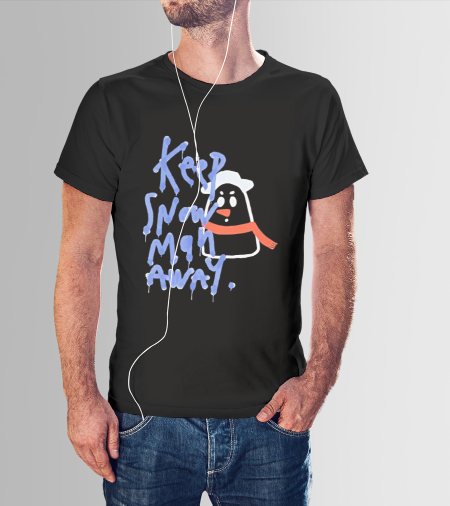 Keep Snow Man Away Dripping Text Winter Humor T-Shirt