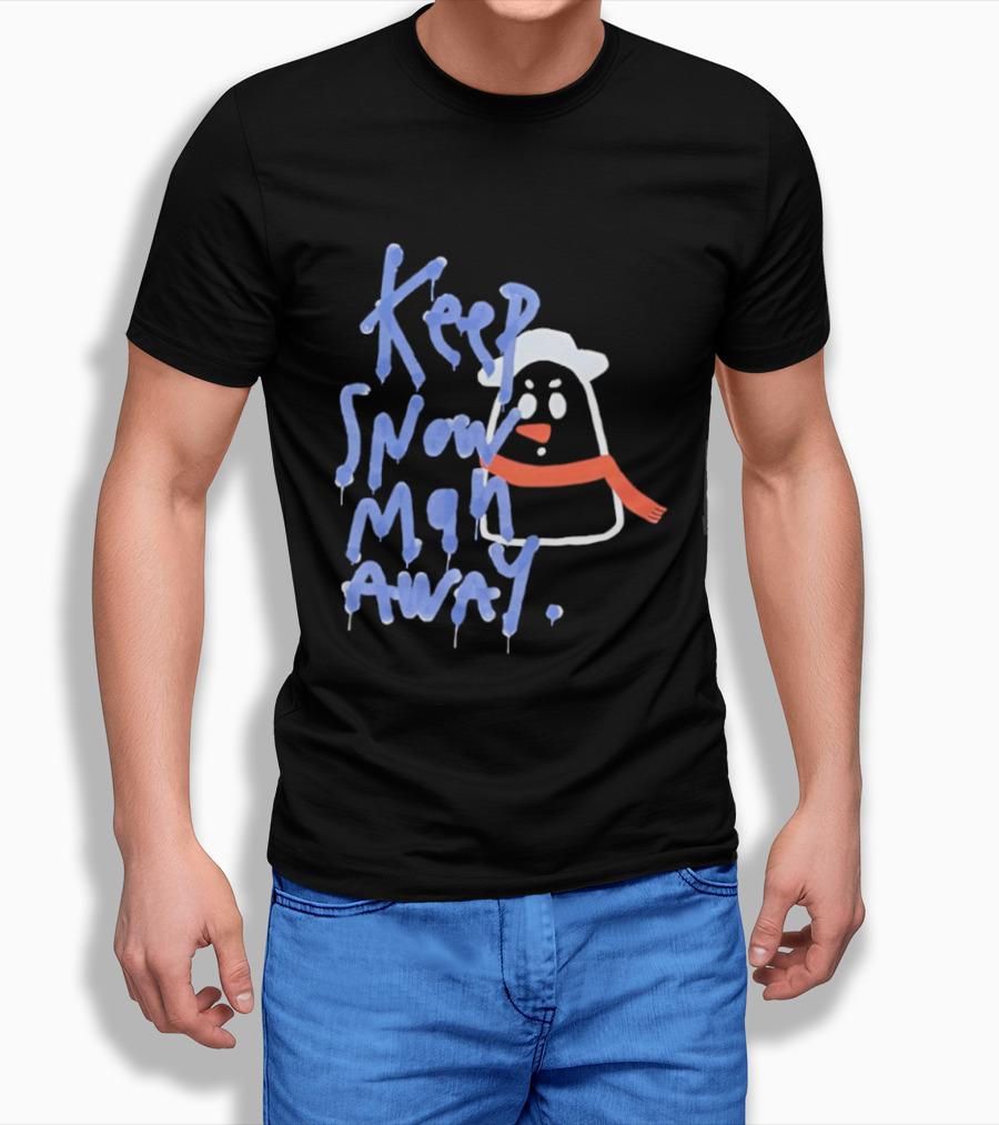 Keep Snow Man Away Dripping Text Winter Humor T-Shirt