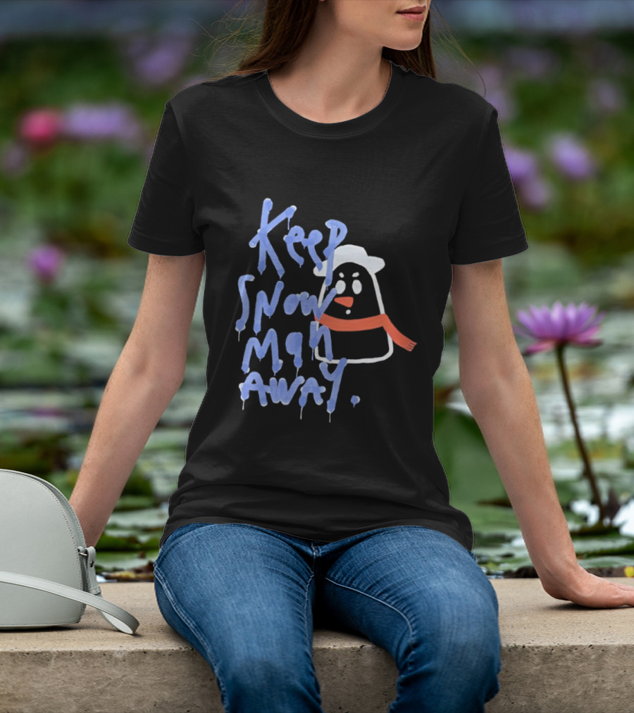 Keep Snow Man Away Dripping Text Winter Humor T-Shirt