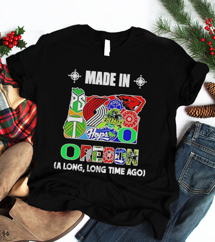 MADE IN OREGON A LONG LONG TIME AGO State Mashup With Portland Timbers Trail Blazers Ducks Beavers Logos T-Shirt