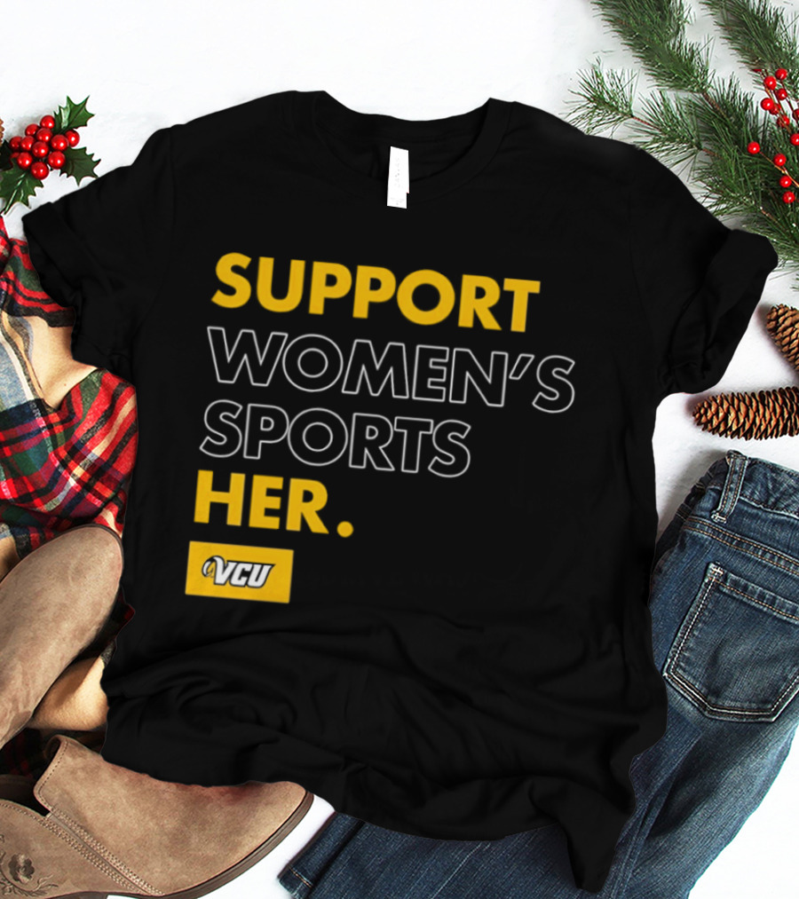 Support Women's Sports VCU Her T-Shirt