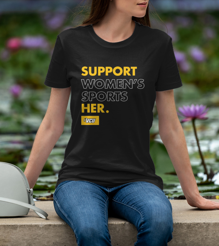 Support Women's Sports VCU Her T-Shirt