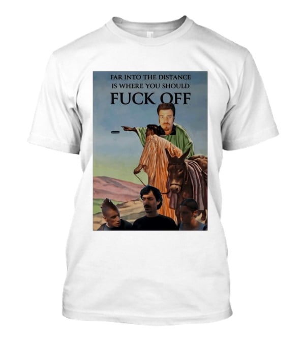 Far Into The Distance Is Where You Should Fuck Off 80s Style Mashup T-Shirt