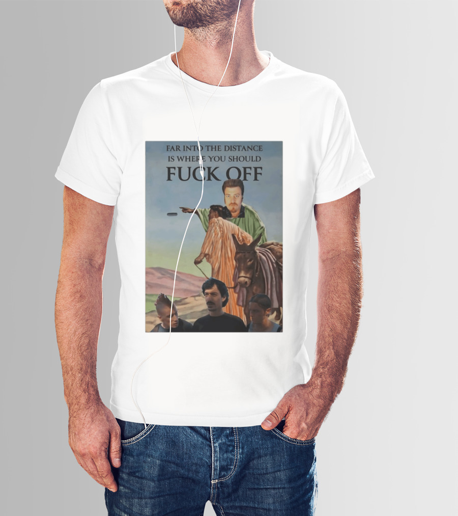Far Into The Distance Is Where You Should Fuck Off 80s Style Mashup T-Shirt