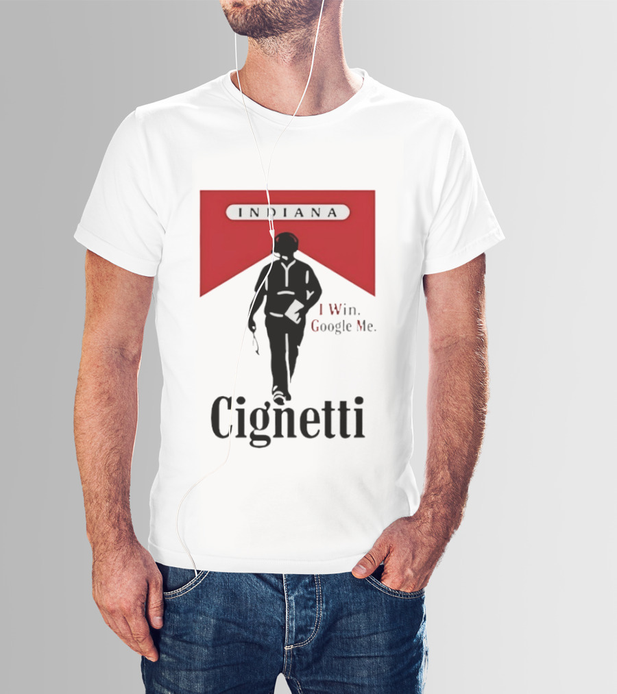 Indiana Cignetti I Win Google Me T-Shirt