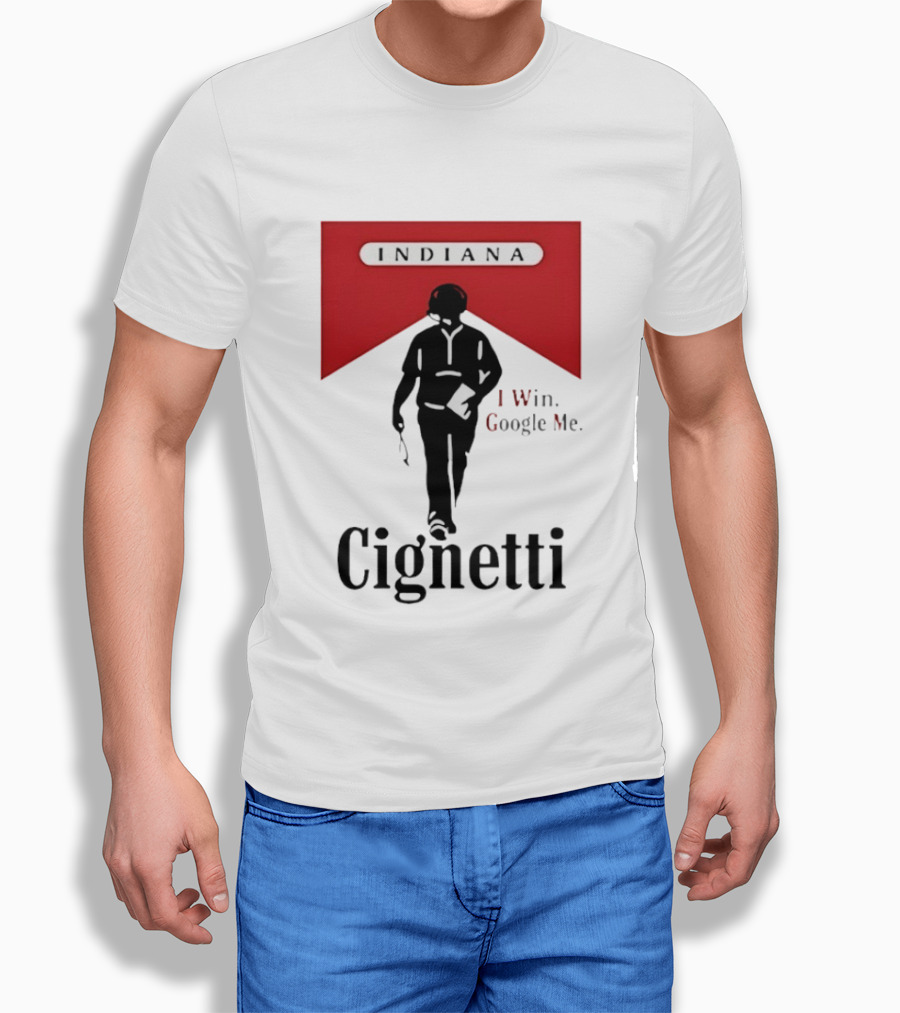 Indiana Cignetti I Win Google Me T-Shirt