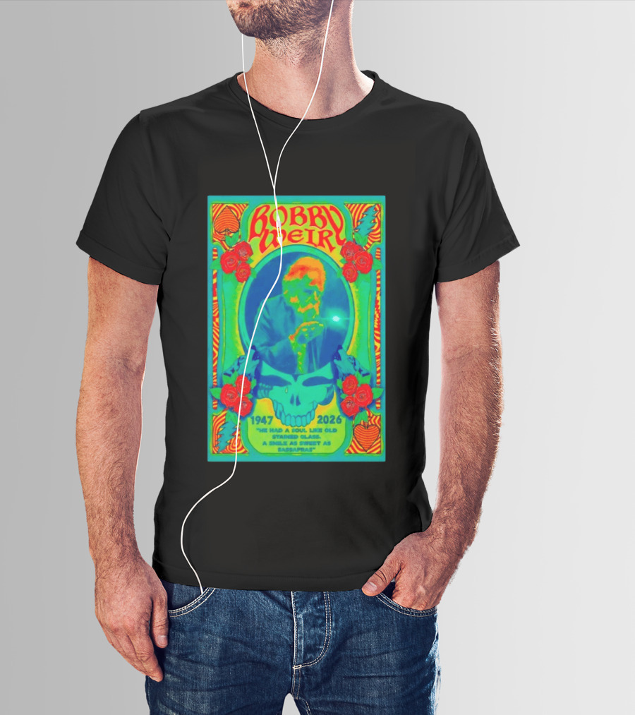 Bobby Weir Memorial 1947 2026 He Had A Soul Like Old Stained Glass Psychedelic Skull Roses T-Shirt
