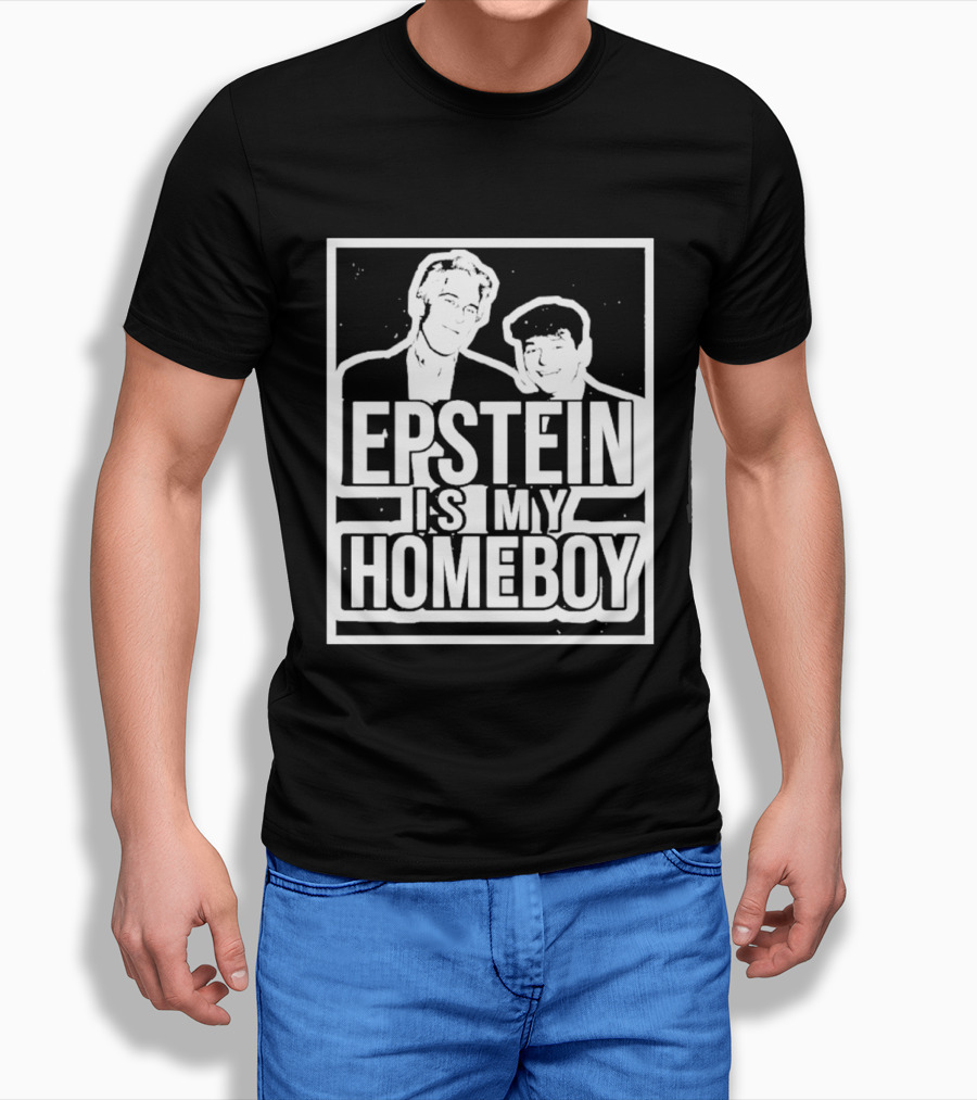 Epstein Is My Homeboy T-Shirt