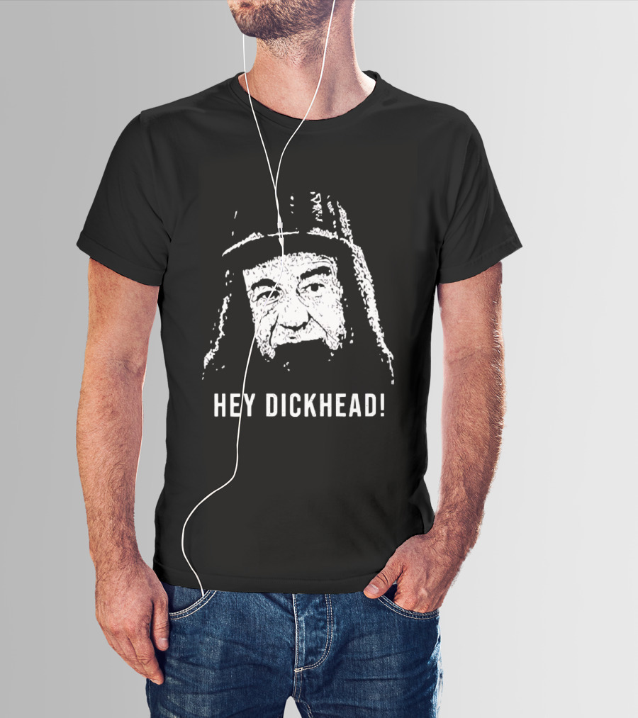 Hey Dickhead Max Goldman Grumpy Icon Phrase T-Shirt