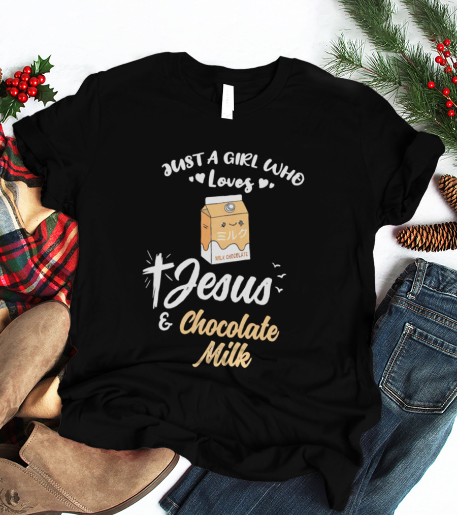 Just A Girl Who Loves Jesus And Chocolate Milk Cross And Carton T-Shirt