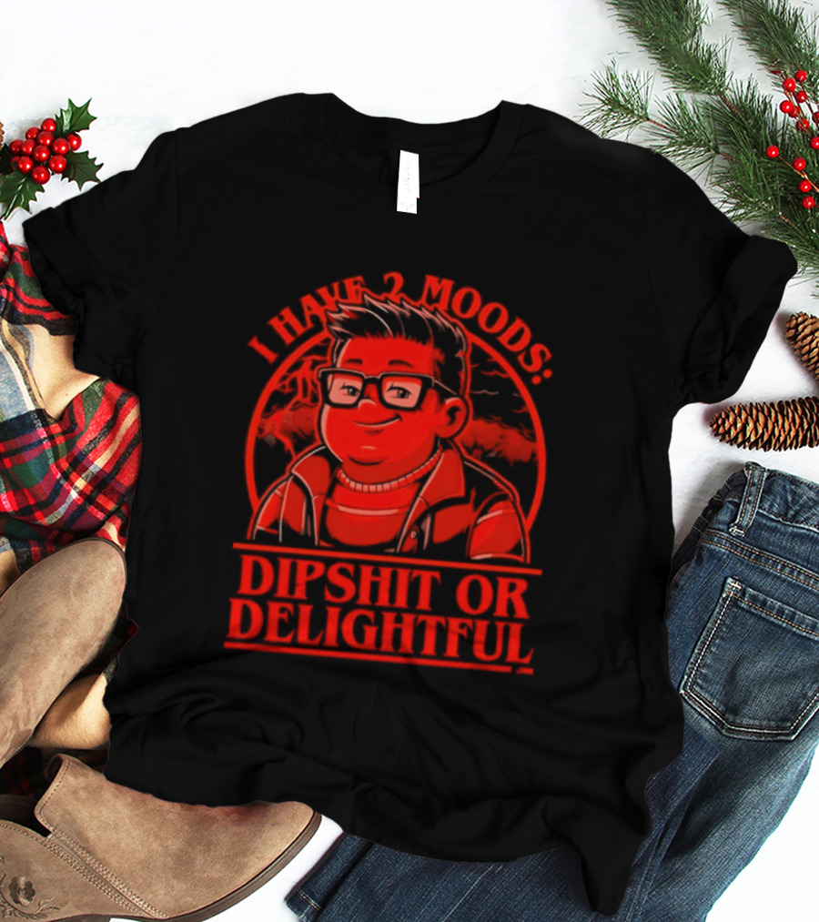 Stranger Things I Have 2 Moods Dipshit Or Delightful Cartoon T-Shirt