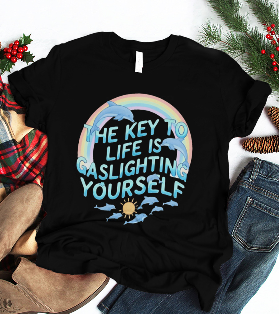 The Key To Life Is Gaslighting Yourself Dolphins Rainbow Sun T-Shirt