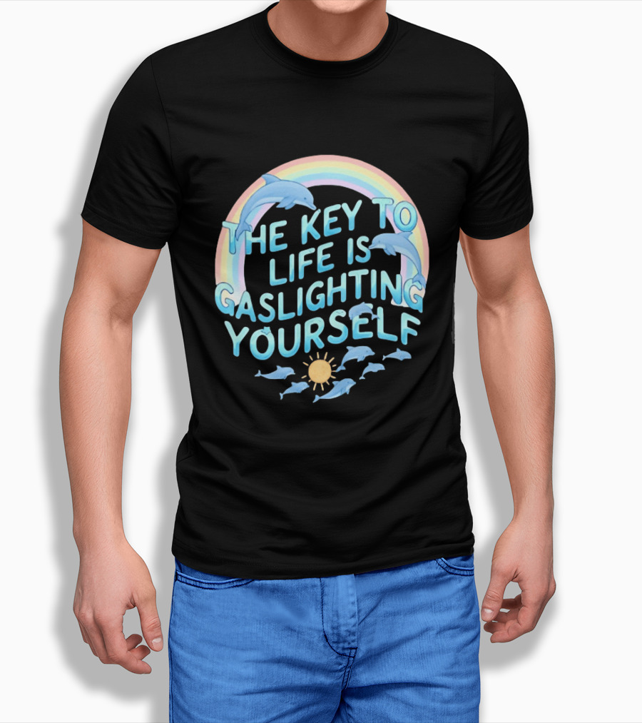 The Key To Life Is Gaslighting Yourself Dolphins Rainbow Sun T-Shirt