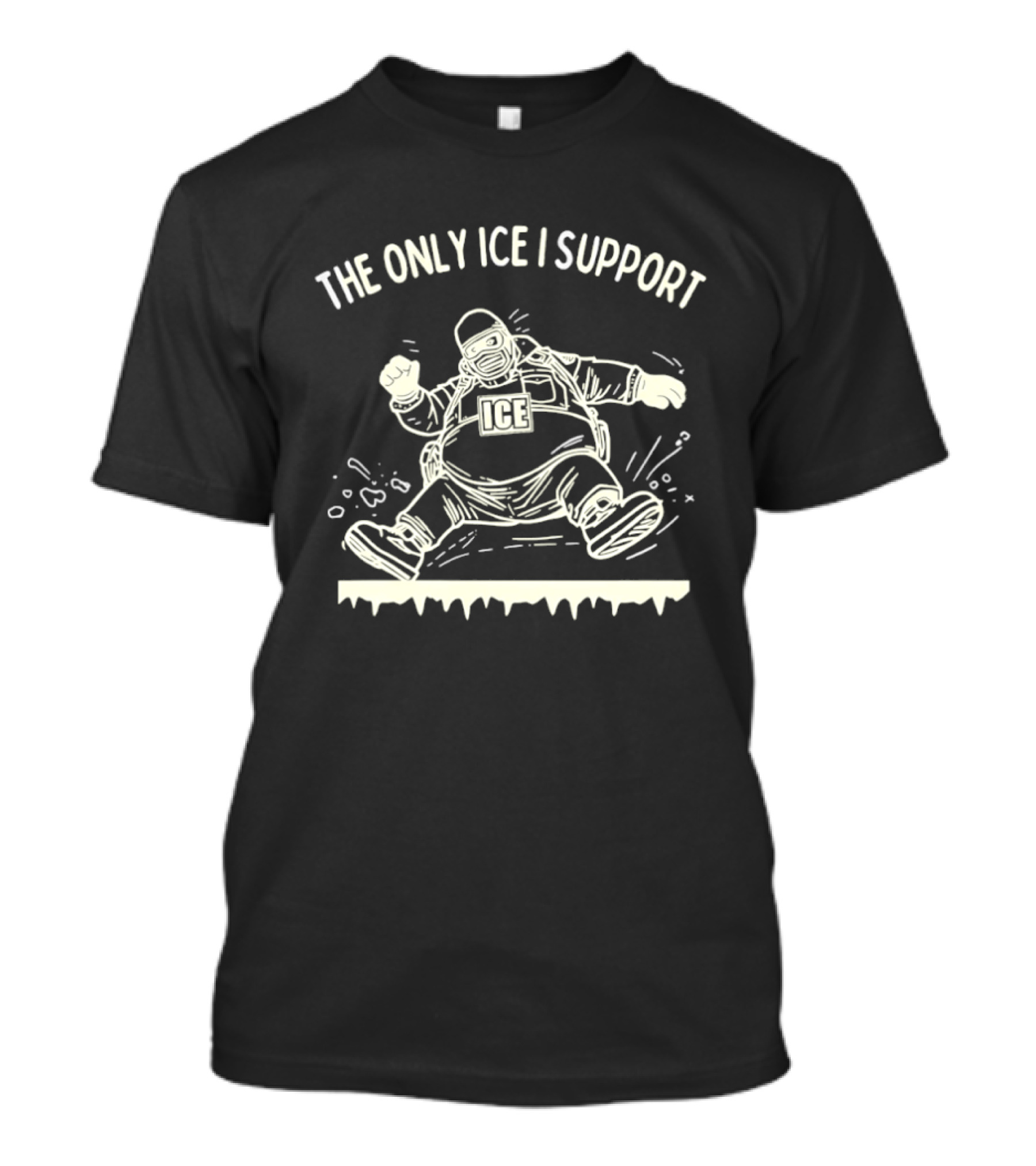 The Only ICE I Support Fat Guy Slipping On Ice T-Shirt