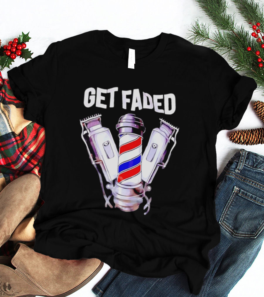 Get Faded Barber Clippers And Pole T-Shirt