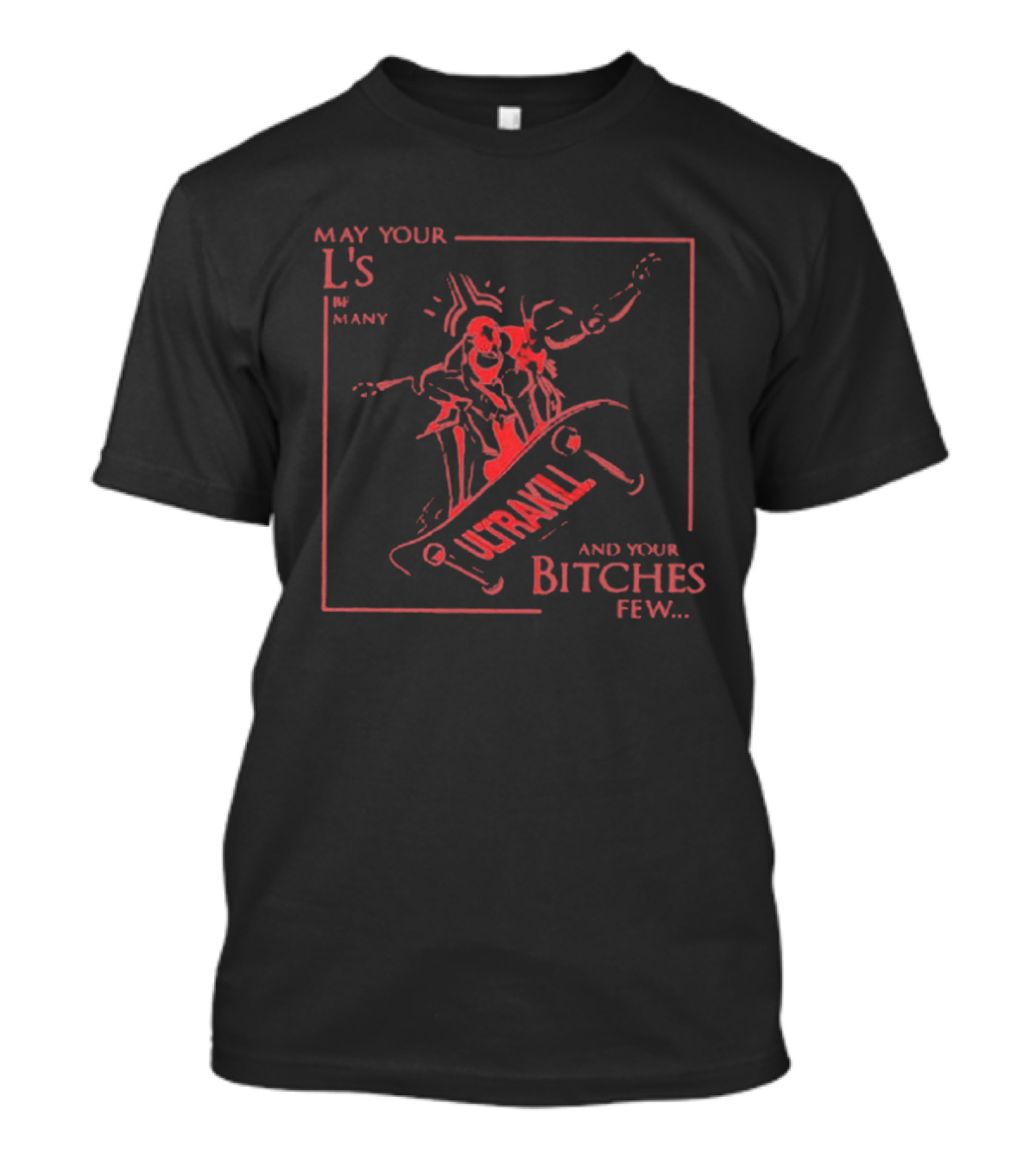 May Your L's Be Many Ultrakill Gabriel Skateboarding Bitches Few T-Shirt