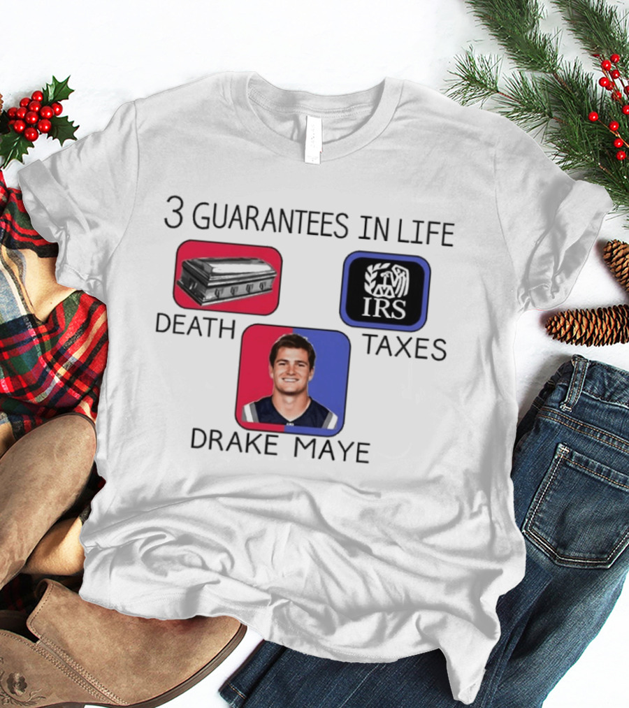 3 Guarantees In Life Death Taxes Drake Maye NFL Mockup T-Shirt