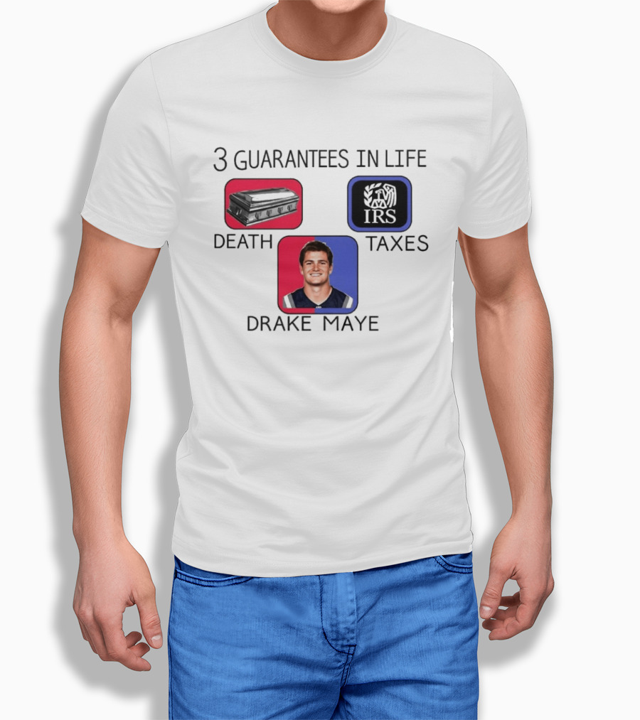 3 Guarantees In Life Death Taxes Drake Maye NFL Mockup T-Shirt