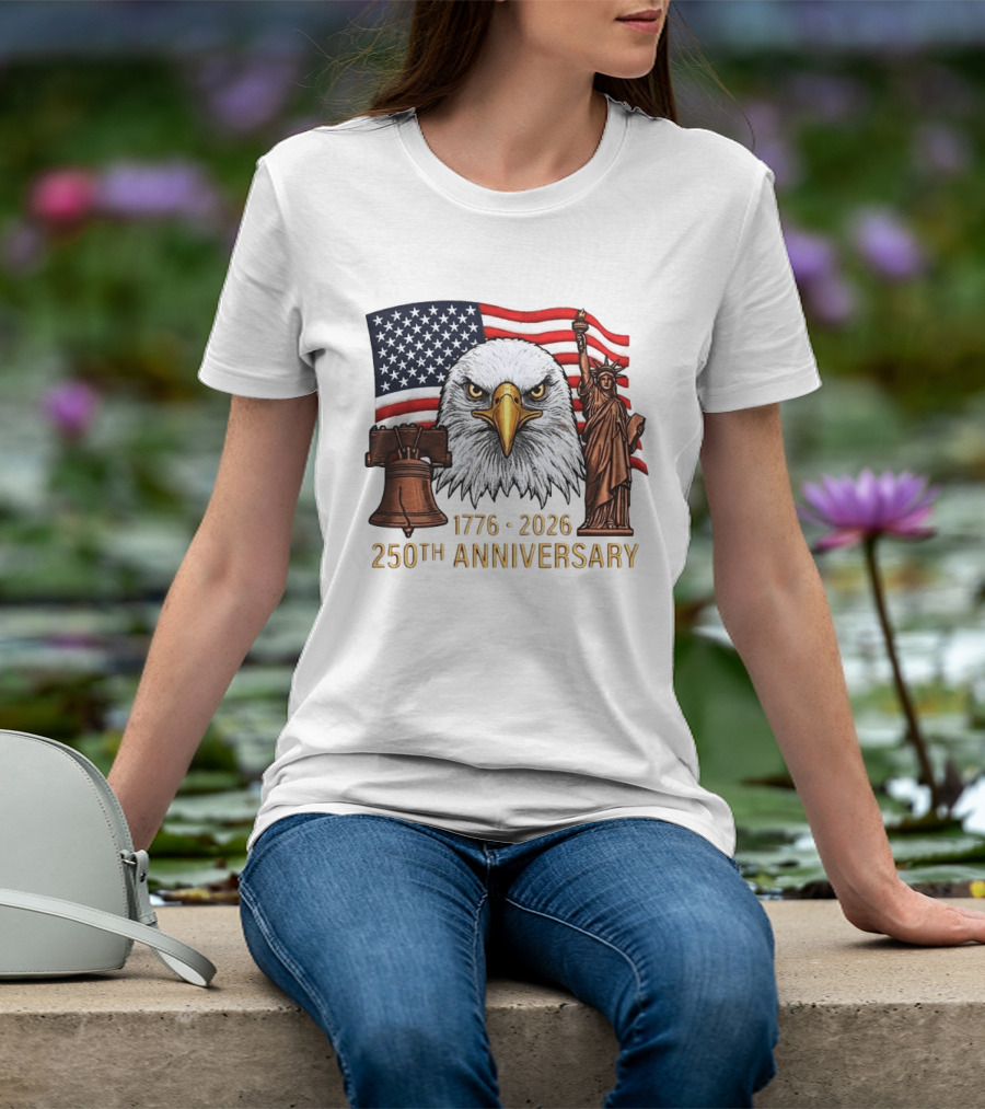 Eagle Statue Of Liberty Liberty Bell American Flag 1776 2026 250th Anniversary T-Shirt