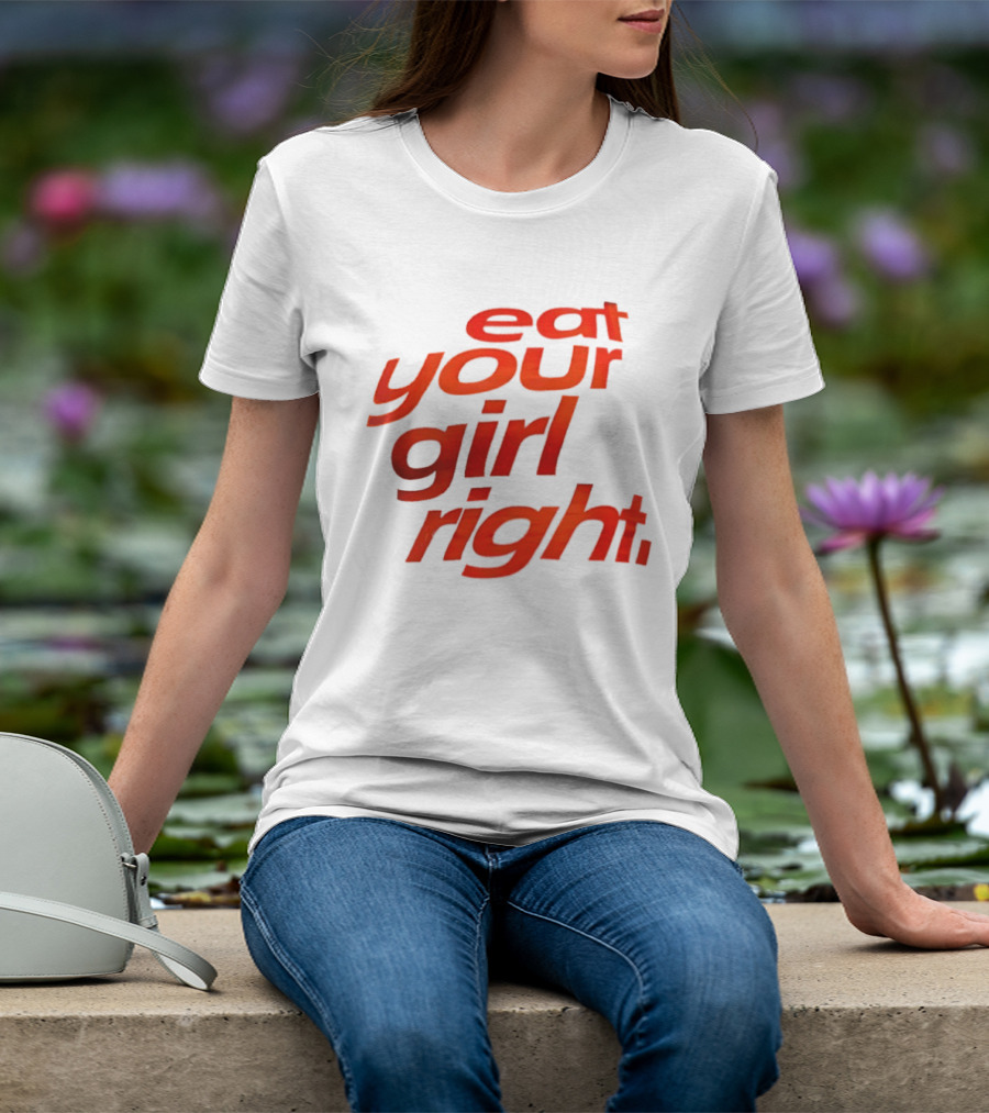 Eat Your Girl Right T-Shirt