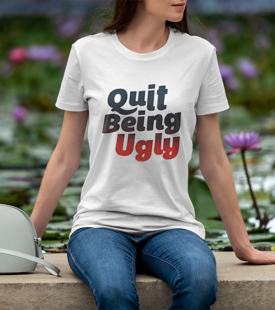 Quit Being Ugly Red And Blue T-Shirt