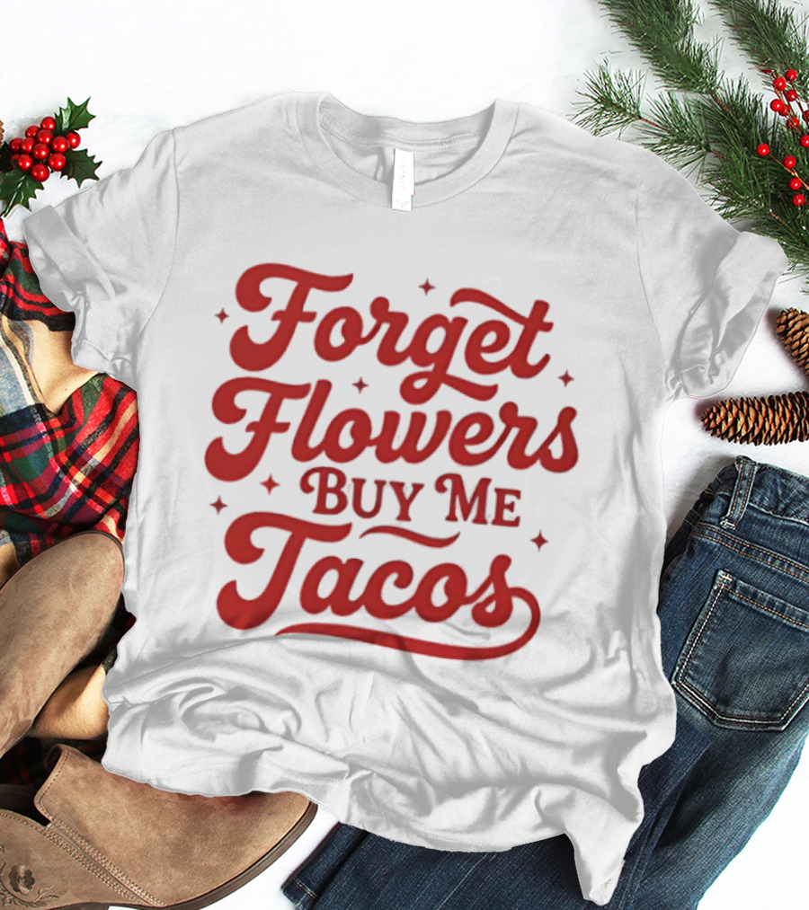 Forget Flowers Buy Me Tacos Red Retro Script T-Shirt