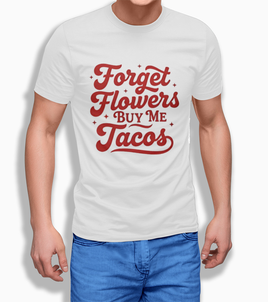 Forget Flowers Buy Me Tacos Red Retro Script T-Shirt