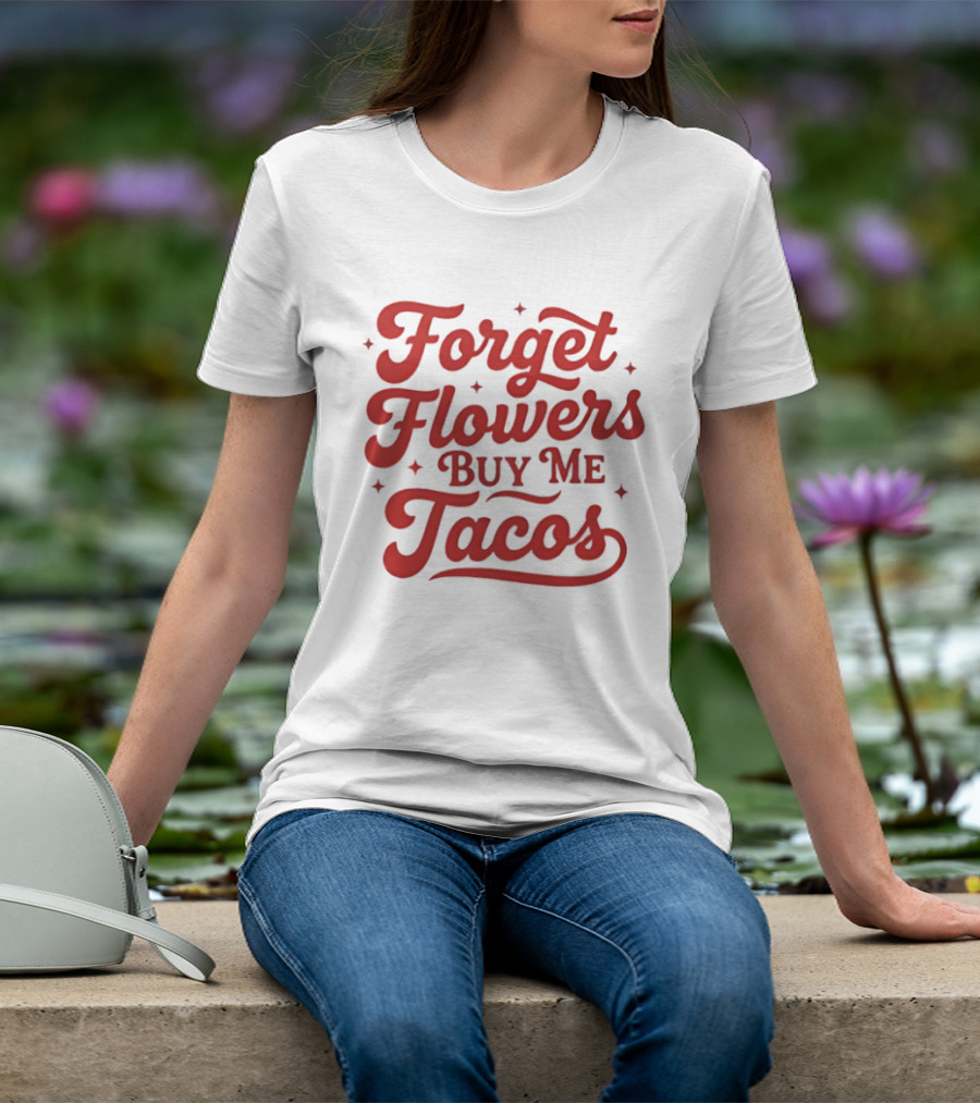 Forget Flowers Buy Me Tacos Red Retro Script T-Shirt