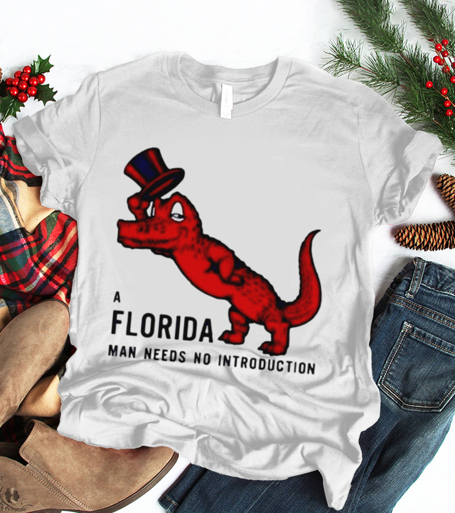A Florida Man Needs No Introduction Top Hat Alligator T-Shirt