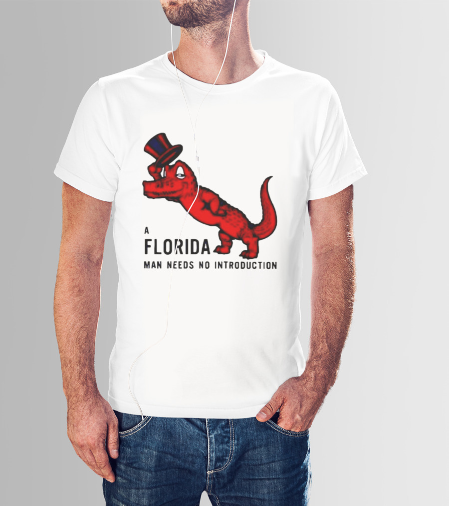 A Florida Man Needs No Introduction Top Hat Alligator T-Shirt