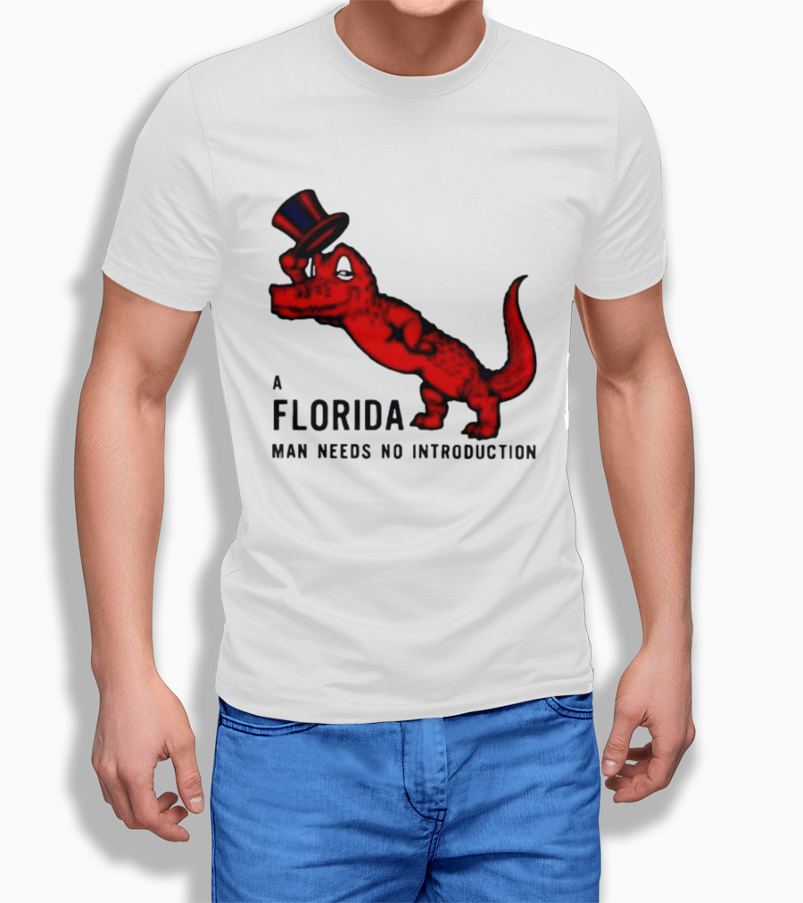 A Florida Man Needs No Introduction Top Hat Alligator T-Shirt