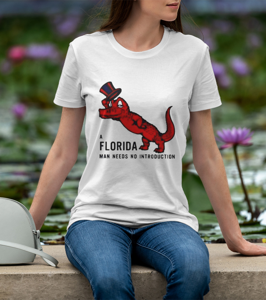 A Florida Man Needs No Introduction Top Hat Alligator T-Shirt